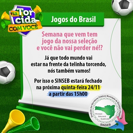 Aviso - SINSEB fechando mais cedo na próxima quinta-feira, devido ao jogo da Seleção Brasileira na Copa do Mundo de 2022.