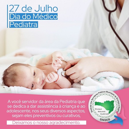 27 de Julho - Dia do Médico Pediatra  A você servidor da área da Pediatria que se dedica a dar assistência à criança e ao adolescente, nos seus...