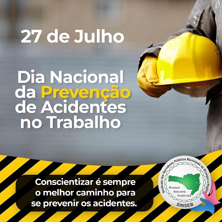 27 de Julho - Dia Nacional da Prevenção de Acidentes no Trabalho  Conscientizar é sempre o melhor caminho para se prevenir os acidentes...