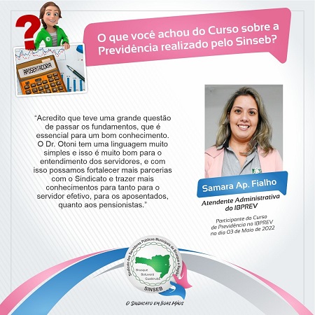 O que você achou do Curso sobre a previdência realizado pelo SINSEB? - Samara Ap. Fialho