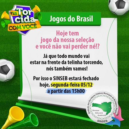 Aviso - SINSEB fechando mais cedo nessa segunda, devido ao jogo da Seleção Brasileira na Copa do Mundo de 2022.