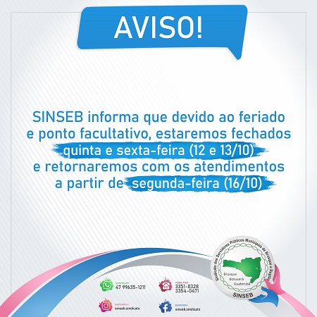 Aviso - SINSEB informa que devido ao feriado e ponto facultativo, estaremos fechados quinta e sexta-feira (12 e 13/10), atendimentos retornam 16/10.