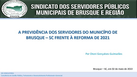 Palestra do dia 02/05/2022 - A Previdência dos Servidores do Município de Brusque - SC Frente à reforma de 2021.