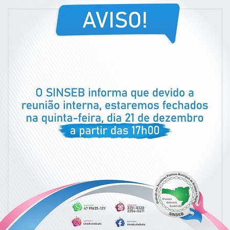 Aviso - SINSEB informa que devido a reunião interna, estaremos fechados na quinta-feira, dia 21 de dezembro a partir das 17h00.