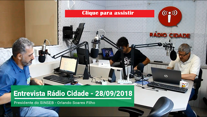 Rádio Cidade entrevista Presidente do SINSEB nesta sexta-feira (28/09)